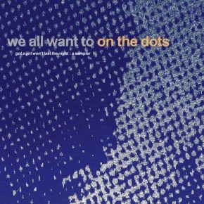 WE ALL WANT TO - On The Dots